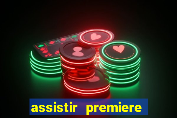 assistir premiere futebol clube ao vivo